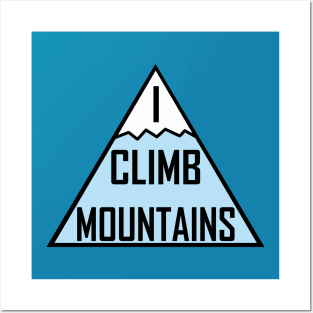 I Climb Mountains Blue Posters and Art